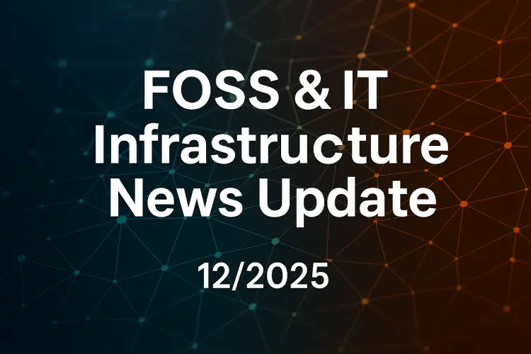 FOSS &IT News Infrastructure News Update 12/2025